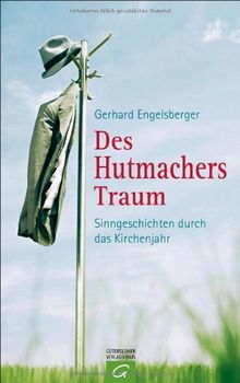 Des Hutmachers Traum: Sinngeschichten durch das Kirchenjahr