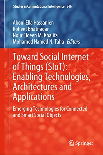 Toward Social Internet of Things (SIoT): Enabling Technologies, Architectures and Applications: Emerging Technologies for Connected and Smart Social ... in Computational Intelligence, 846, Band 846)
