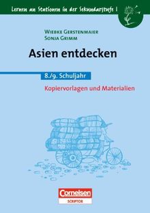 Lernen an Stationen in der Sekundarstufe I - Bisherige Ausgabe: Asien entdecken: 8./9. Schuljahr. Kopiervorlagen und Materialien: Sekundarstufe I 8./9. Schuljahr. Kopiervorlagen und Materialien