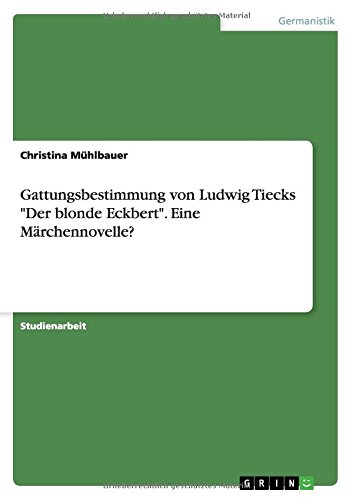 Gattungsbestimmung von Ludwig Tiecks Der blonde Eckbert. Eine Märchennovelle?