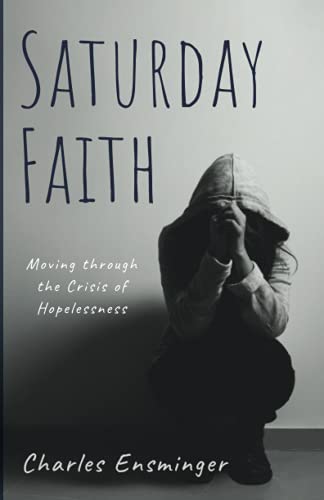 Saturday Faith: Moving through the Crisis of Hopelessness