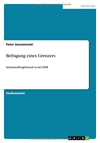 Befragung eines Grenzers: Schusswaffengebrauch in der DDR