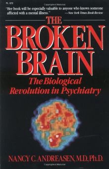 The BROKEN BRAIN: Biological Revolution in Psychiatry