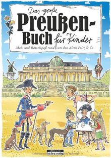 Das große Preußen-Buch für Kinder: Mal- und Rätselspaß rund um den Alten Fritz und Co