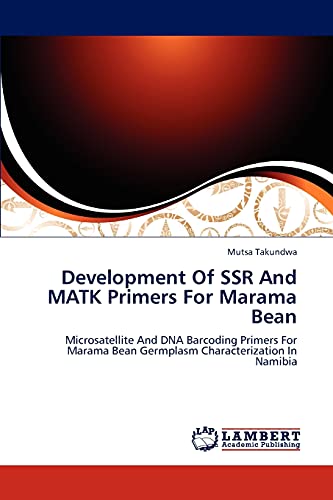 Development Of SSR And MATK Primers For Marama Bean: Microsatellite And DNA Barcoding Primers For Marama Bean Germplasm Characterization In Namibia
