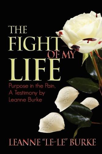 The Fight of My Life. The Purpose of My Pain