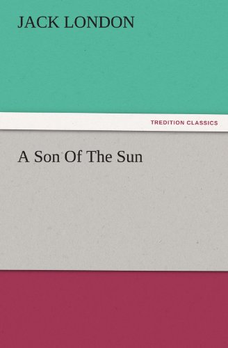 A Son Of The Sun (TREDITION CLASSICS)