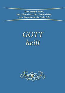 Gott heilt: Ungekürzte Ausgabe