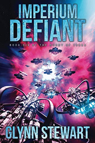Glynn Stewart Imperium Defiant (Duchy Of Terra, Band 6)
