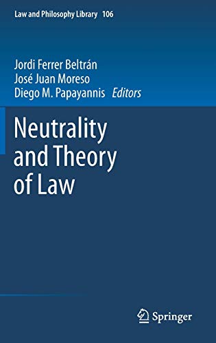 Neutrality and Theory of Law (Law and Philosophy Library, 106, Band 106)