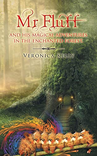 Mr Fluff and His Magical Adventures in the Enchanted Forest.