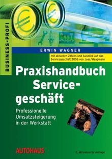 Praxishandbuch Servicegeschäft: Professionelle Umsatzsteigerung in der Werkstatt