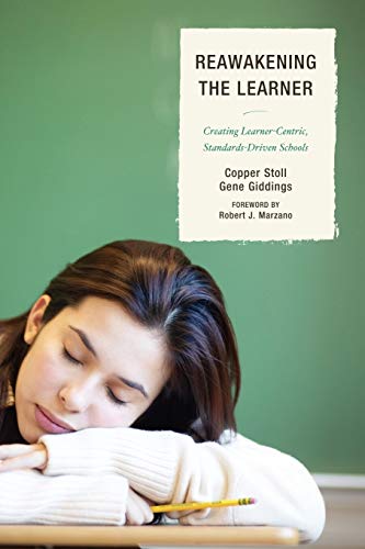 Re-Awakening the Learner: Creating Learner-Centric, Standards-Driven Schools