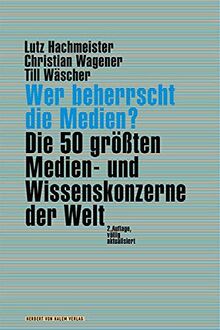 Wer beherrscht die Medien?: Die 50 größten Medien- und Wissenskonzerne der Welt