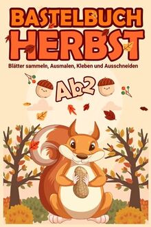 Bastelset Herbst: Basteln Herbst Kinder - Blätter sammeln, Ausschneiden, Kleben und Ausmalen