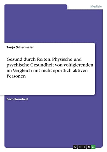 Gesund durch Reiten. Physische und psychische Gesundheit von voltigierenden im Vergleich mit nicht sportlich aktiven Personen