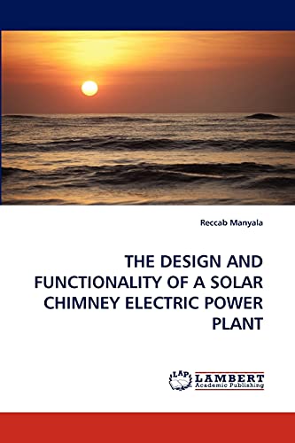 THE DESIGN AND FUNCTIONALITY OF A SOLAR CHIMNEY ELECTRIC POWER PLANT