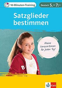 Klett 10-Minuten-Training Deutsch Grammatik Satzglieder bestimmen 5. - 7. Klasse: Kleine Lernportionen für jeden Tag