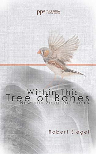 Within This Tree of Bones: New and Selected Poems (Poiema Poetry, Band 3)