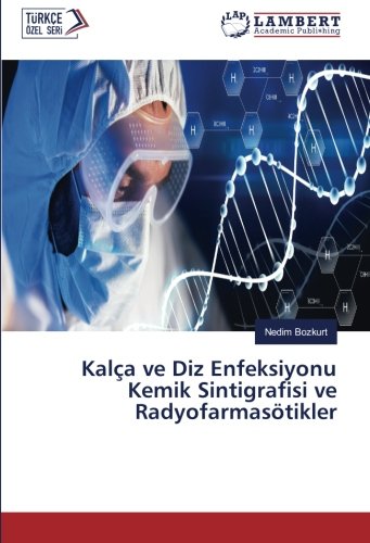 Kalça ve Diz Enfeksiyonu Kemik Sintigrafisi ve Radyofarmasötikler