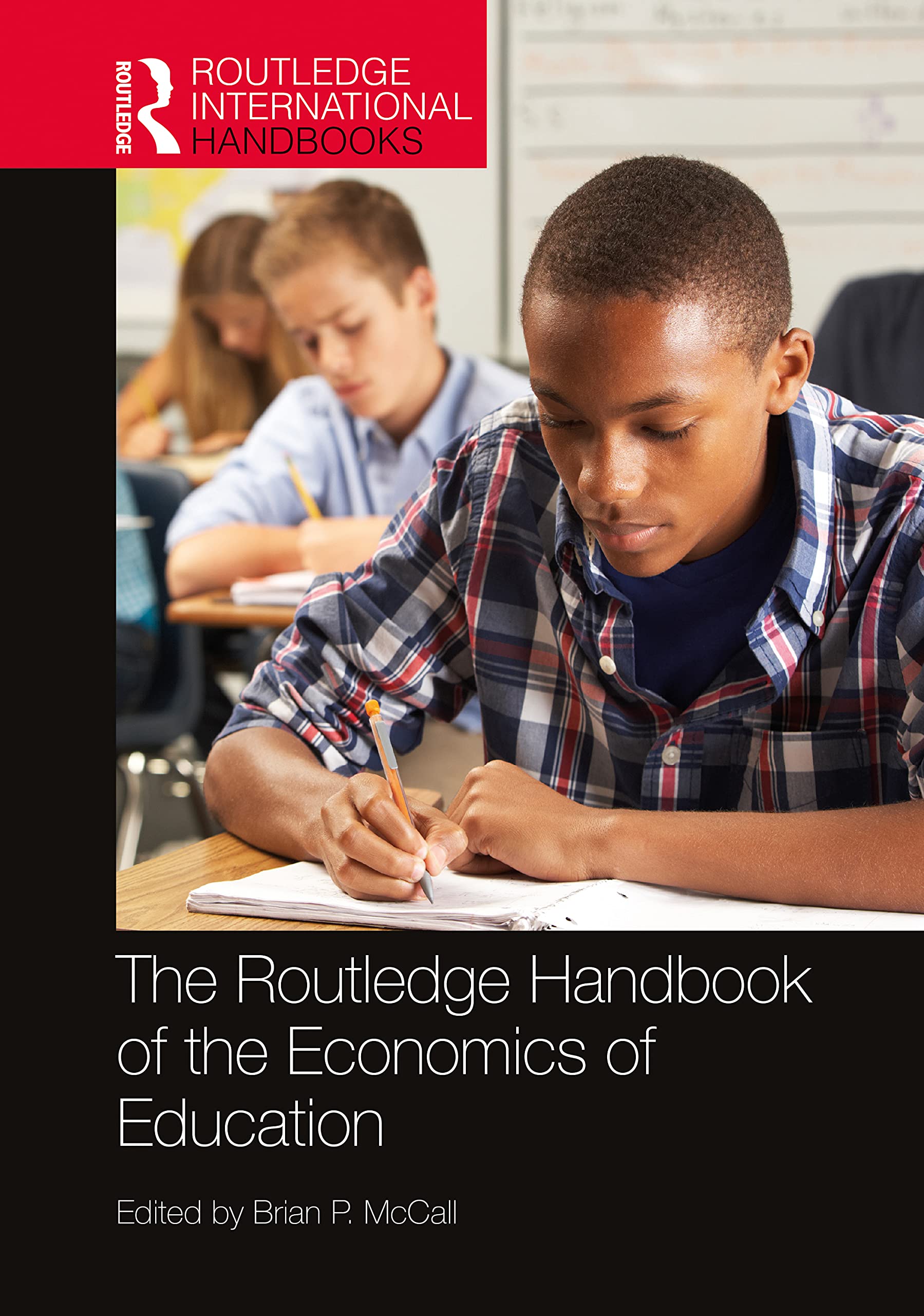 The Routledge Handbook of the Economics of Education (The Routledge International Handbooks)