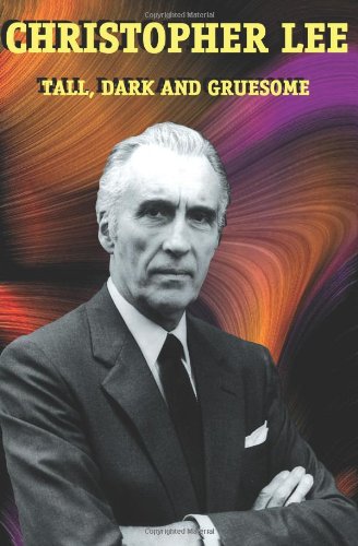 Christopher Lee, Tall, Dark And Gruesome
