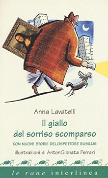 Anna Lavatelli - Il Giallo Del Sorriso Scomparso. Con Nuove Storie Dell'ispettore Busillis (1 BOOKS)