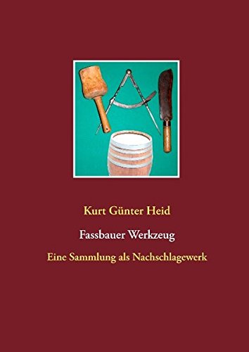 Fassbauer Werkzeug: Eine Sammlung als Nachschlagewerk