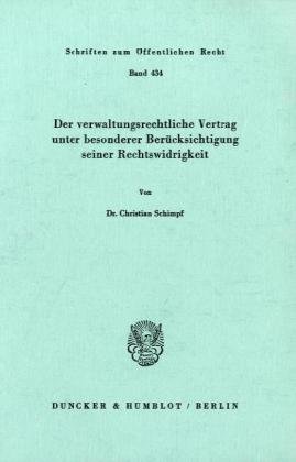Der verwaltungsrechtliche Vertrag unter besonderer Berücksichtigung seiner Rechtswidrigkeit. (Schriften zum Öffentlichen Recht; SÖR 434)