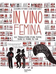 In vino femina : les tribulations d'une femme dans le monde du vin