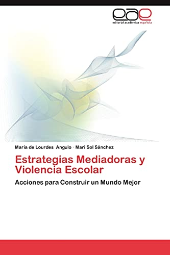 Estrategias Mediadoras y Violencia Escolar: Acciones para Construir un Mundo Mejor
