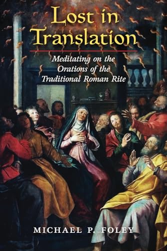 Lost in Translation: Meditating on the Orations of the Traditional Roman Rite