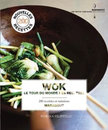 Wok : le tour du monde des recettes : plus de 200 recettes & variations