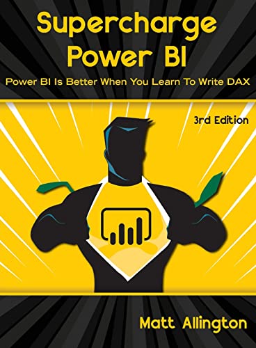Matt Allington Supercharge Power Bi, Power Bi Is Better When You Learn To Write Dax