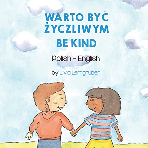 Be Kind (Polish-English): WARTO BY¿ ¿YCZLIWYM (Language Lizard Bilingual Living in Harmony)