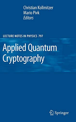 Applied Quantum Cryptography (Lecture Notes in Physics, 797, Band 797)