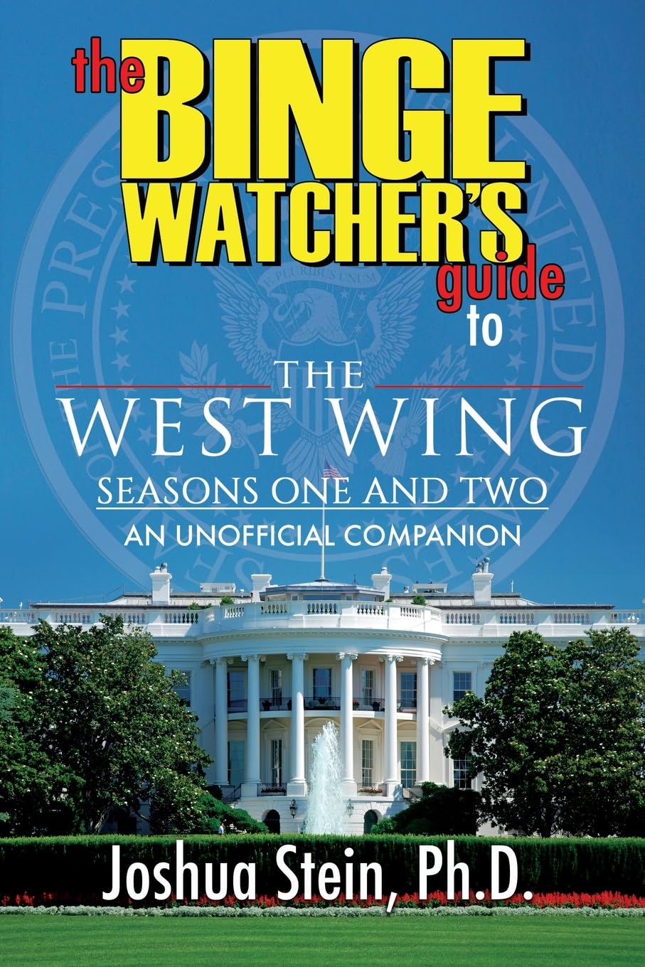The Binge Watcher's Guide to the West Wing: Seasons One and Two