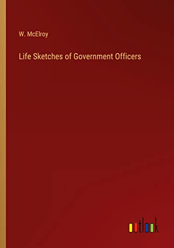 Life Sketches of Government Officers