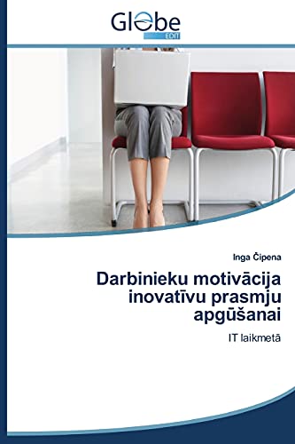 Darbinieku motivācija inovatīvu prasmju apgūšanai: IT laikmetā