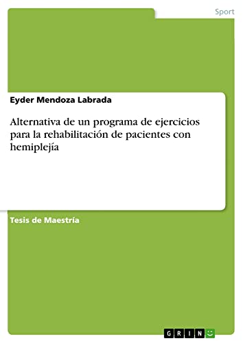 Alternativa de un programa de ejercicios para la rehabilitación de pacientes con hemiplejía: Magisterarbeit