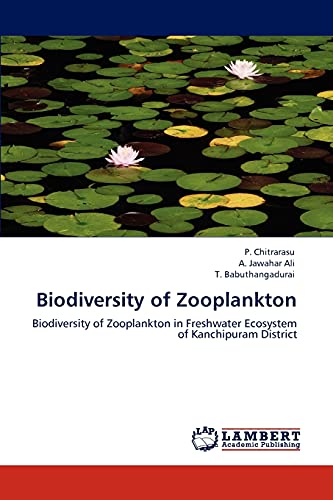 Biodiversity of Zooplankton: Biodiversity of Zooplankton in Freshwater Ecosystem of Kanchipuram District