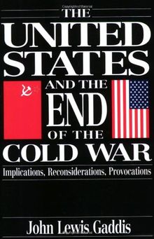 The United States and the End of the Cold War: Implications, Reconsiderations, Provocations