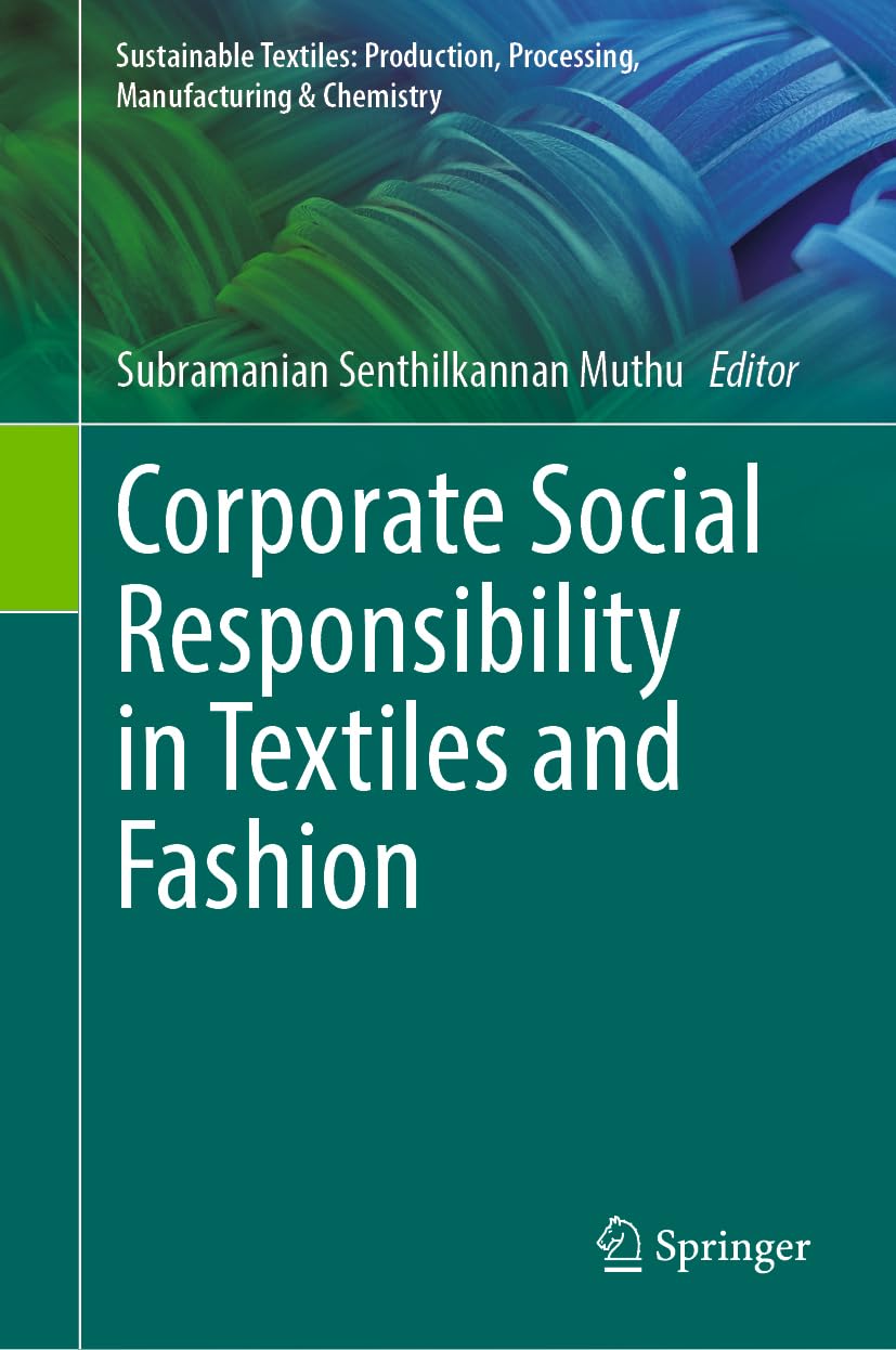 Corporate Social Responsibility in Textiles and Fashion (Sustainable Textiles: Production, Processing, Manufacturing & Chemistry)