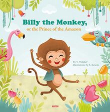 Billy the Monkey, or the Prince of the Amazon (My Little Picture Book)