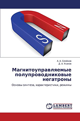 Magnitoupravlyaemye poluprovodnikovye negatrony: Osnovy sinteza, kharakteristiki, rezhimy: Osnowy sinteza, harakteristiki, rezhimy