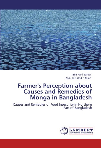 Farmer's Perception about Causes and Remedies of Monga in Bangladesh: Causes and Remedies of Food Insecurity in Northern Part of Bangladesh