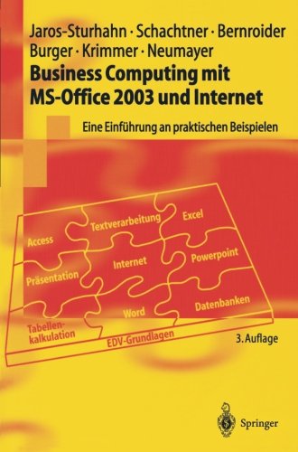 Business Computing mit Ms-Office 2003 und Internet: Eine Einführung An Praktischen Beispielen (Springer-Lehrbuch)