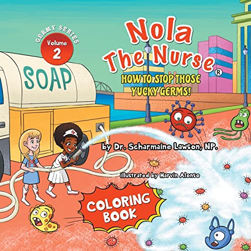 Nola The Nurse: How To Stop Those Yucky Germs Vol. 2 Coloring Book