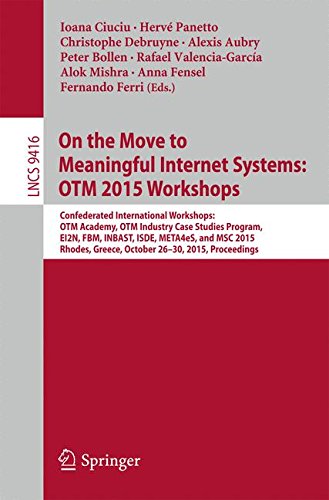 On the Move to Meaningful Internet Systems: OTM 2015 Workshops: Confederated International Workshops: OTM Academy, OTM Industry Case Studies Program, ... (Lecture Notes in Computer Science)
