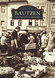 Bautzen: Geschichte in Bildern